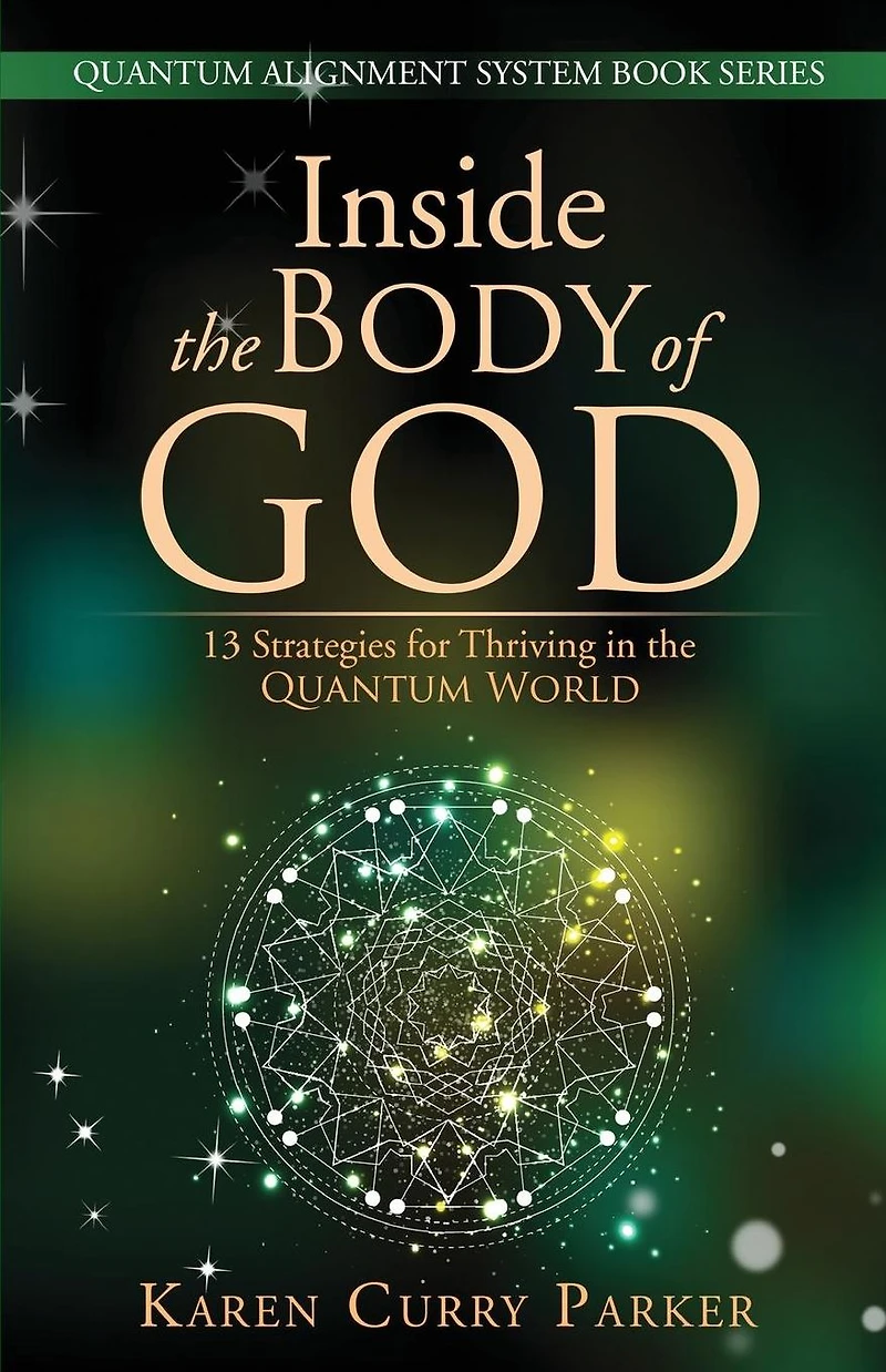 Inside the Body of God: 13 Strategies for Thriving QUANTUM WORLD