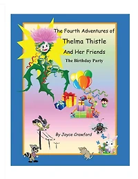 The Fourth Adventures of Thelma Thistle and Her Friends: The Birthday Party