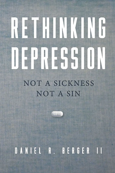 Rethinking Depression: Not a Sickness Not a Sin