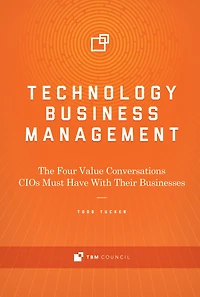 Technology Business Management: The Four Value Conversations CIOs Must Have With Their Businesses