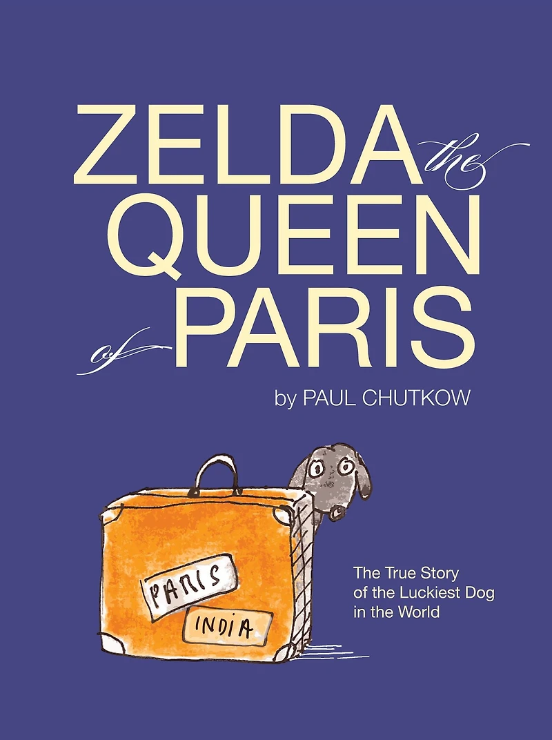 Zelda, The Queen of Paris: True Story Luckiest Dog World
