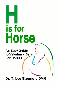 H is for Horse: An Easy Guide to Veterinary Care Horses