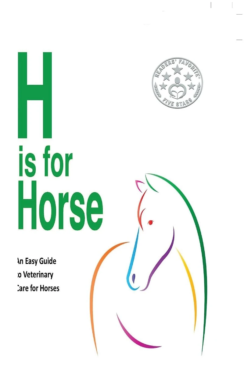 H is for Horse: An Easy Guide to Veterinary Care Horses