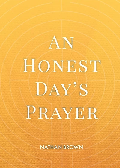 An Honest Day's Prayer