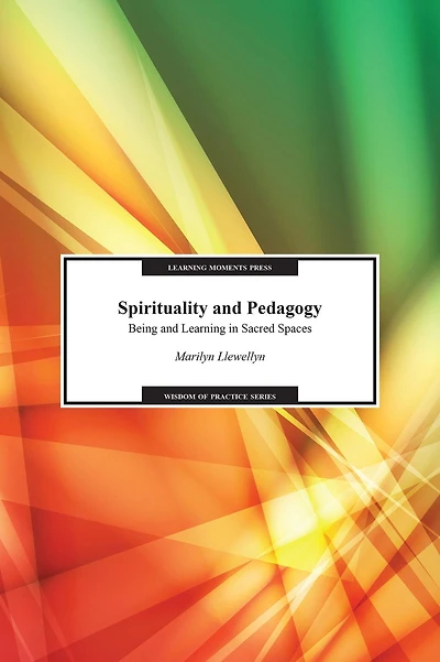 Spirituality and Pedagogy: Being Learning Sacred Spaces