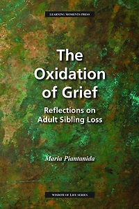 The Oxidation of Grief: Reflections on Adult Sibling Loss