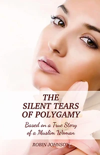 the Silent Tears of Polygamy: Based on a True Story an American Female Living US