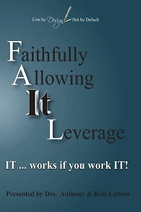 FAIL Faithfully Allowing IT Leverage: IT works If you Work It