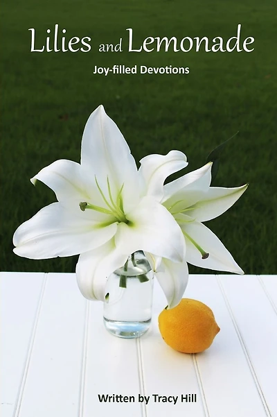 Lilies and Lemonade: Joy-filled Devotions