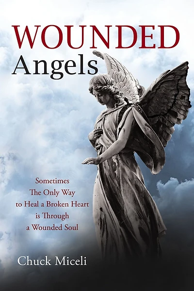 Wounded Angels: Sometimes the Only Way to Heal a Broken Heart Is Through Soul