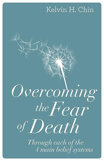 Overcoming the Fear of Death: Through Each of the 4 Main Belief Systems