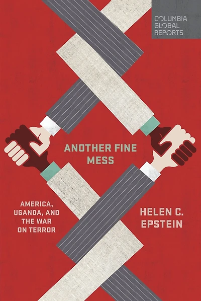 Another Fine Mess: America, Uganda, and the War on Terror