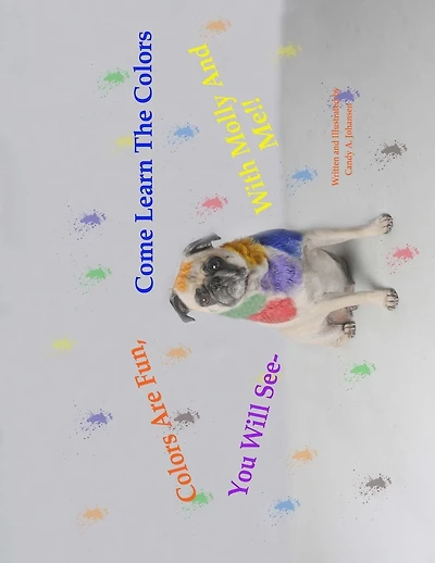 Colors Are Fun, You Will See. Come Learn The Colors With Molly And Me!!: The Molly Learning Series