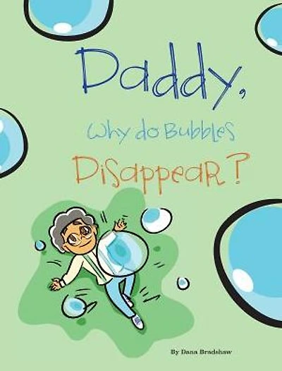 Daddy, Why Do Bubbles Disappear?