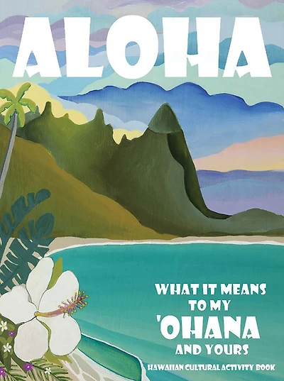 Aloha: What it Means to My Ohana and Yours