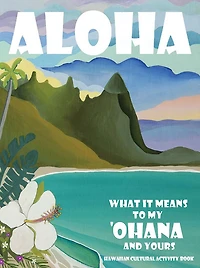 Aloha: What it Means to My Ohana and Yours