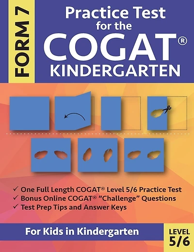 Practice Test for the CogAT Kindergarten Form 7 Level 5/6: Gifted and Talented Test Prep for Kindergarten, CogAT Kindergarten Practice Test; CogAT Form 7 Grade K, Gifted and Talented CogAT Test Prep, Cognitive Abilities Test Kindergarten, Tests for Kinder