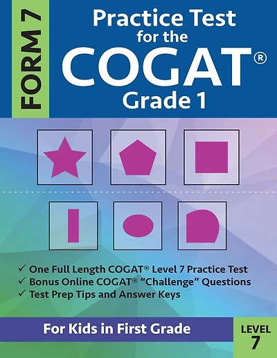 Practice Test for the CogAT Grade 1 Form 7 Level 7: Gifted and Talented Test Prep for First Grade; CogAT Grade 1 Practice Test; CogAT Form 7 Grade 1, Gifted and Talented COGAT Test Prep, Practice Test for Children Grade One, Gifted and Talented Test Prep