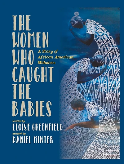 The Women Who Caught Babies: A Story of African American Midwives