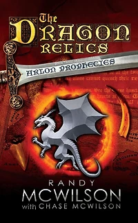 The Dragon Relics: Book Three of the Arlon Prophecies