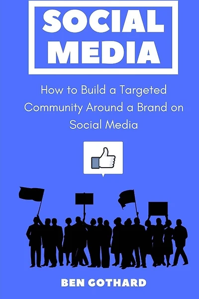 Social Media: How to Build a Targeted Community Around a Brand on Social Media