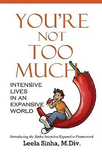 You're Not Too Much: Intensive Lives an Expansive World