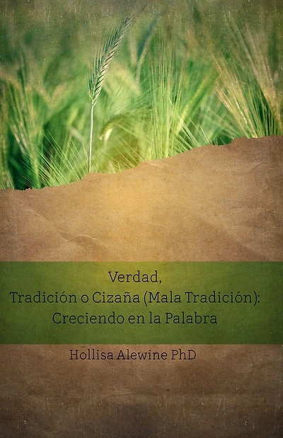 Verdad, Tradici�n o Ciza�a (Mala Tradici�n): Creciendo en la Palabra