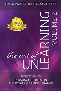 The Art of UnLearning: Top Experts Share Personal Stories on the Power of Perseverance