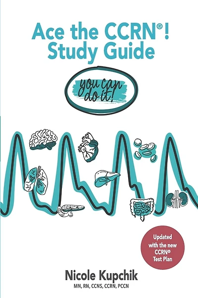 Ace the CCRN You Can Do It! Study Guide