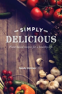 Simply Delicious: Plant-based recipes for a healthy life