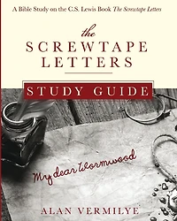 The Screwtape Letters Study Guide: A Bible on C.S. Lewis Book