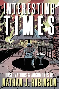 Interesting Times: Arguments & Observations