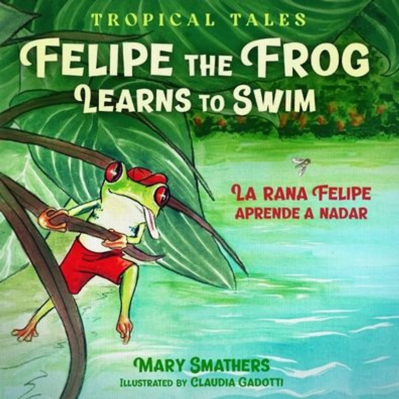 Felipe the Frog Learns to Swim: La rana aprende a nadar