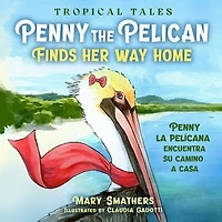 Penny the Pelican Finds Her Way Home: la pelÃ¯Â¿Â½cana encuentra su camino a casa