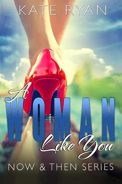 A Woman Like You: Now & Then Series