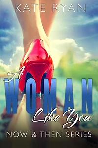 A Woman Like You: Now & Then Series