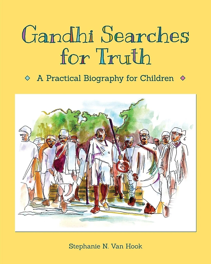 Gandhi Searches for Truth: A Practical Biography Children
