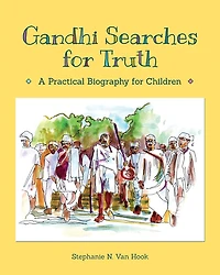 Gandhi Searches for Truth: A Practical Biography Children
