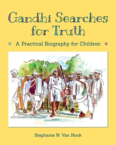 Gandhi Searches for Truth: A Practical Biography Children