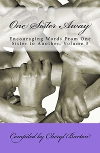 One Sister Away: Encouraging Words From One Sister to Another, Volume 3