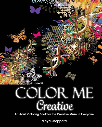Color Me Creative: An Adult Coloring Book for the Creative Muse In Everyone