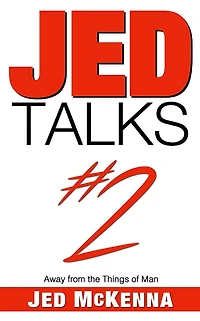 Jed Talks #2: Away from the Things of Man