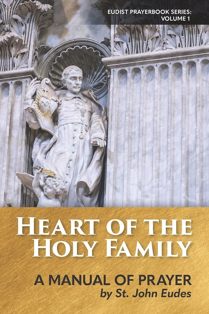 Heart of the Holy Family: A Manual of Prayer by St. John Eudes