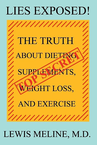 LIES EXPOSED!: The Truth About Dieting, Supplements, Weight Loss, and Exercise