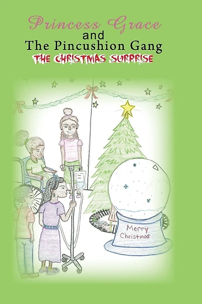 Princess Grace and The Pincushion Gang The Christmas Surprise: Sickle Cell Children's Adventure Excitement
