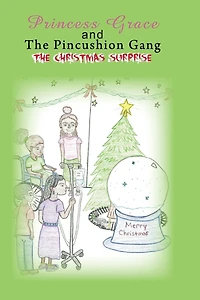 Princess Grace and The Pincushion Gang The Christmas Surprise: Sickle Cell Children's Adventure Excitement