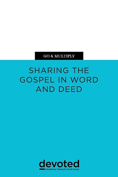 Go & Multiply: Sharing the Gospel in Word and Deed