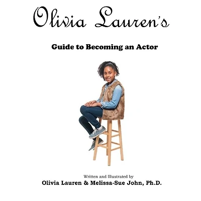 Olivia Lauren's Guide to becoming an actor