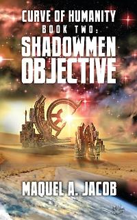 Shadowmen Objective (Curve of Humanity, #2)