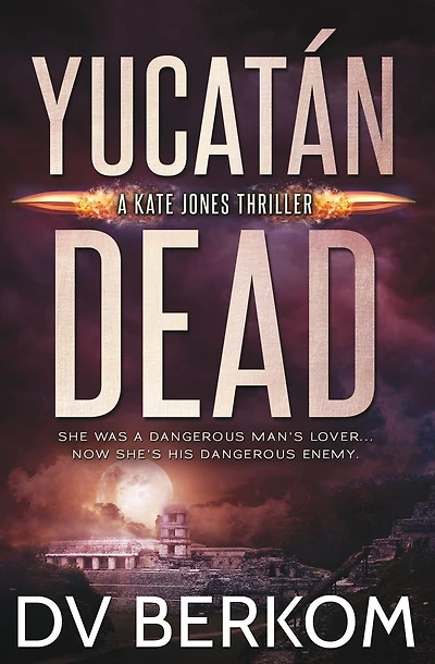 Yucatï¿½n Dead: Kate Jones Thriller